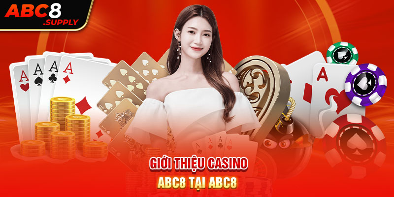 Giới thiệu Casino ABC8 tại ABC8