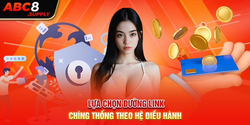 Lựa chọn đường link chống thống theo hệ điều hành