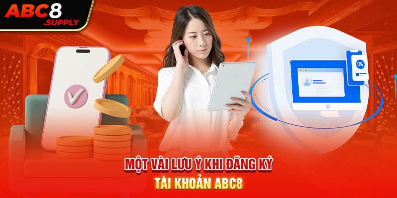 Một vài lưu ý khi đăng ký tài khoản ABC8