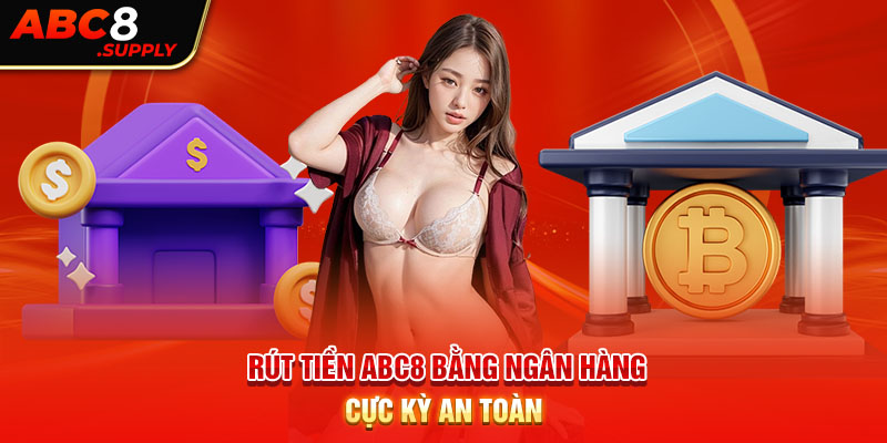 Rút tiền ABC8 nhanh, đơn giản