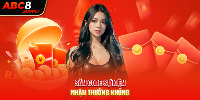 Săn code sự kiện nhận thưởng khủng